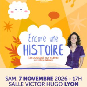 Encore Une Histoire - Le Podcast Sur Scène Avec Céline Kallmann - Tournée